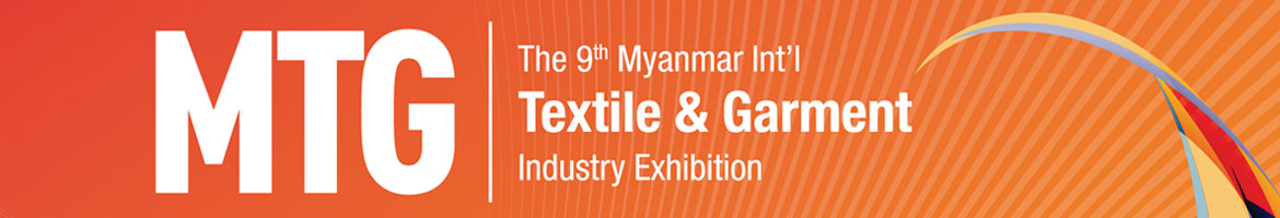 The 9th Myanmar Int'l Textile & Garment Industry Exhibition